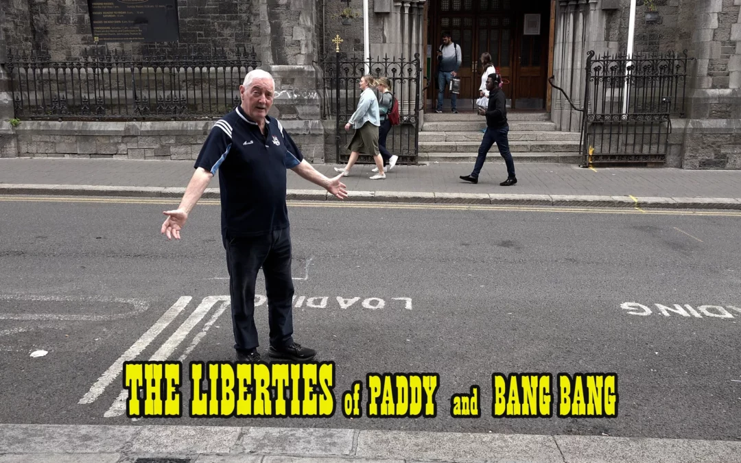 The Liberties of Paddy and Bang Bang